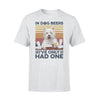 West Highland White Terrier Westie Only Had One- Standard T-shirt - PERSONAL84