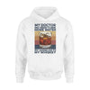 Whiskey My Doctor Said I Needed To Drink More Water - Standard Hoodie - PERSONAL84