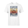 Whiskey My Doctor Said I Needed To Drink More Water - Standard T-shirt - PERSONAL84
