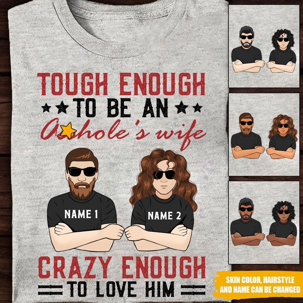 Wife Custom T Shirt Tough Enough To Be Asshole's Wife Crazy Enough To Love Him Personalized Gift - PERSONAL84