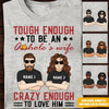 Wife Custom T Shirt Tough Enough To Be Asshole&#39;s Wife Crazy Enough To Love Him Personalized Gift - PERSONAL84