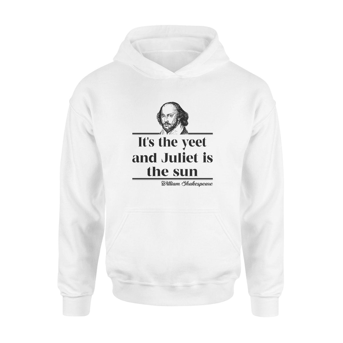 William Shakespeare It's The Yeet And Juliet Is The Sun - Standard Hoodie - PERSONAL84