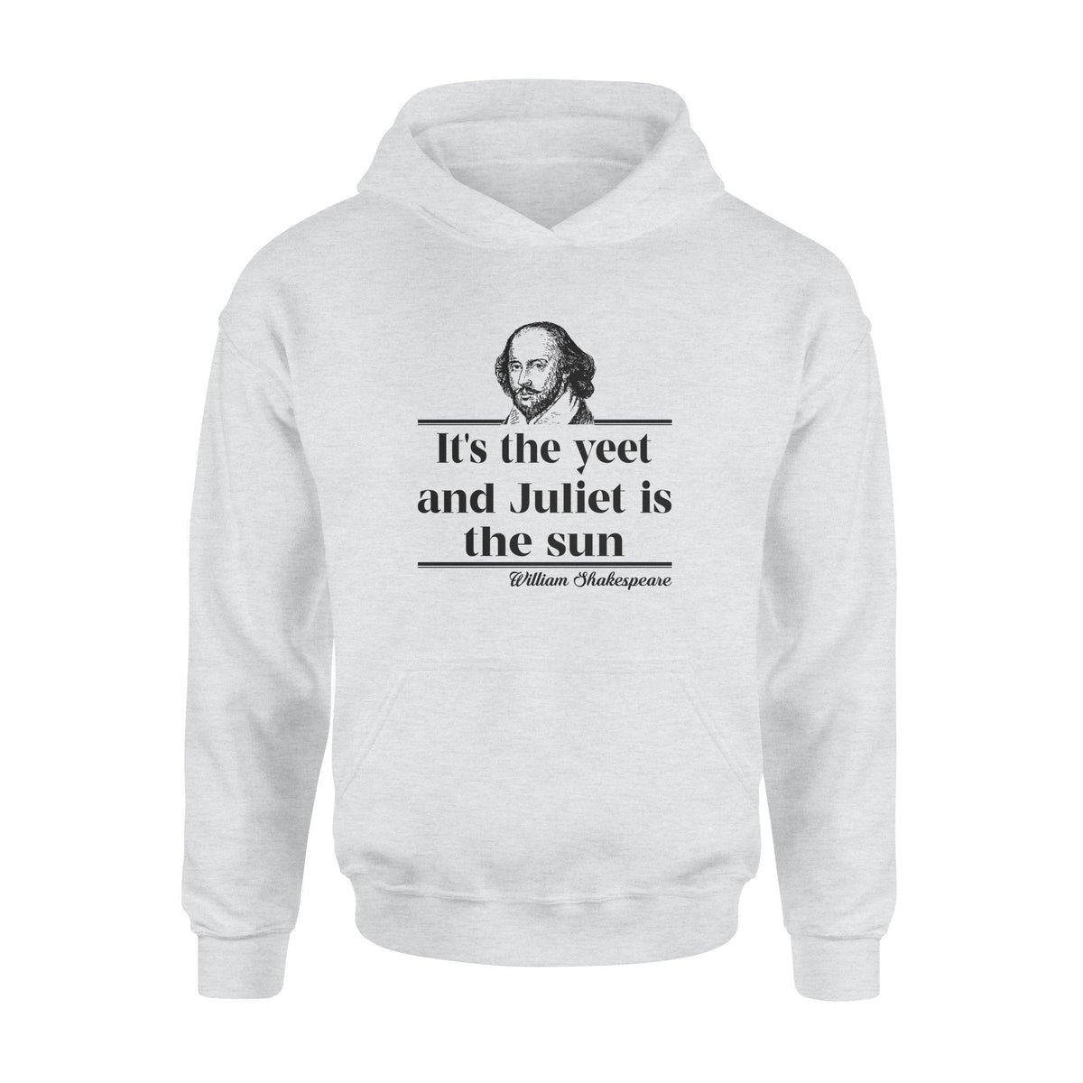 William Shakespeare It's The Yeet And Juliet Is The Sun - Standard Hoodie - PERSONAL84