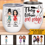 Wine Bestie Custom Wine Tumbler They Whine I Wine Personalized Gift - PERSONAL84