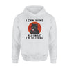 Wine, Cats Black Cat I Can Wine All I Want - Standard Hoodie - PERSONAL84