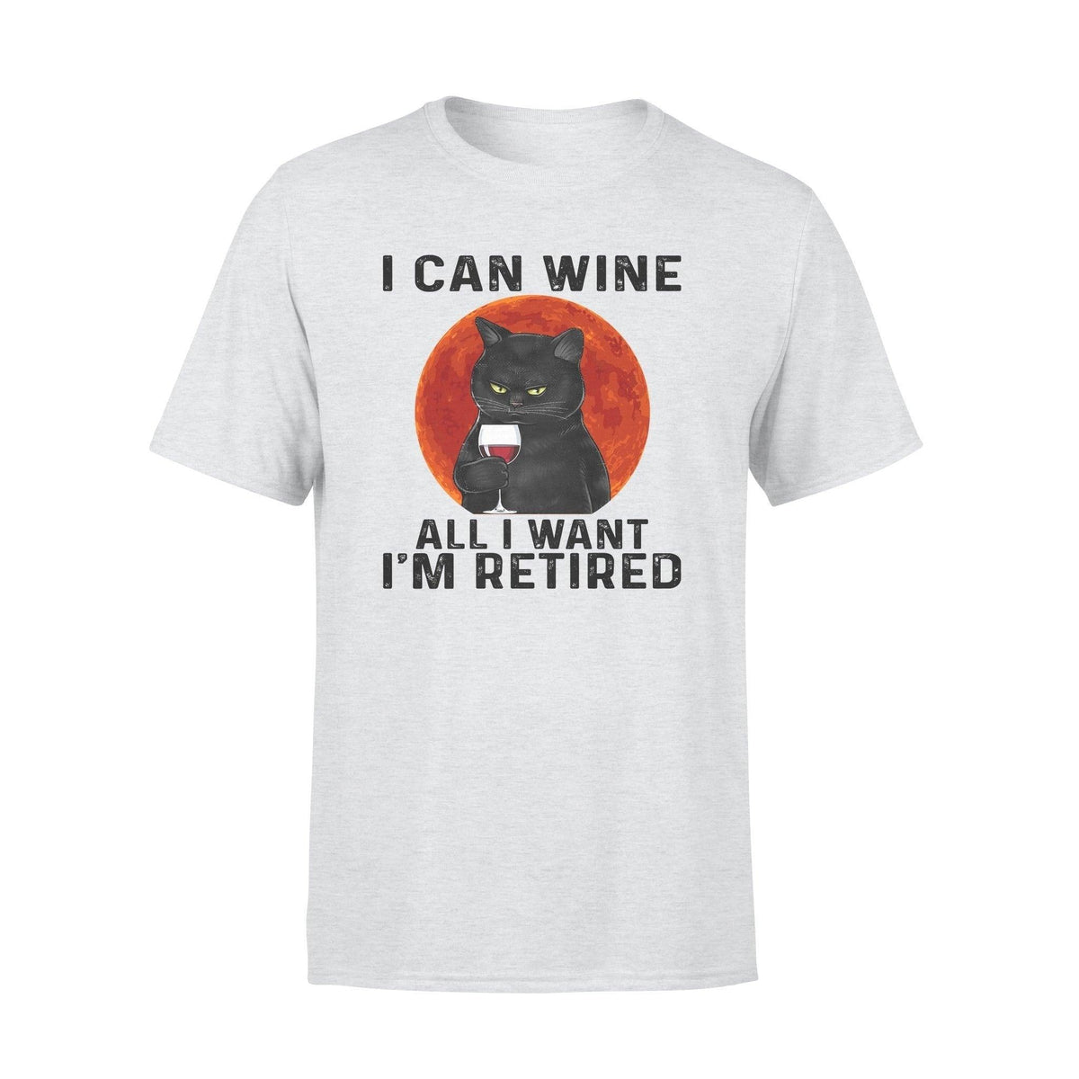 Wine, Cats Black Cat I Can Wine All I Want - Standard T-shirt - PERSONAL84