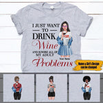 Wine Custom T Shirt I Just Want To Drink Wine And Ignore All Of My Adult Problems Personalized Gift - PERSONAL84