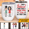 Wine Custom Wine Tumbler She Believed She Could Drink More Wine Personalized Gift - PERSONAL84