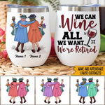 Wine Custom Wine Tumbler We Can Wine All We Want Personalized Gift - PERSONAL84