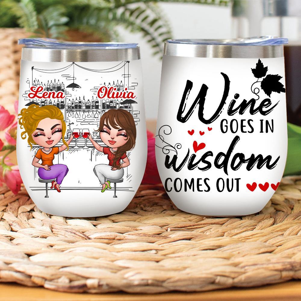 Wine Custom Wine Tumbler Wine Goes In Wisdom Comes Out Personalized Gift - PERSONAL84