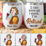 Wine Retirement Gift Custom Wine Tumbler I Can Wine All I Want Personalized Gift - PERSONAL84