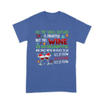 Wine The Virus Is Frightful The Wine Is Delightful - Standard T-shirt - PERSONAL84