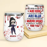 Murder Show Custom Wine Tumbler I Watch Enough They'll Never Find You Personalized Gift