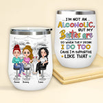 Bestie Custom Wine Tumbler I'm Not An Alcoholic But My Besties Are Personalized Gift