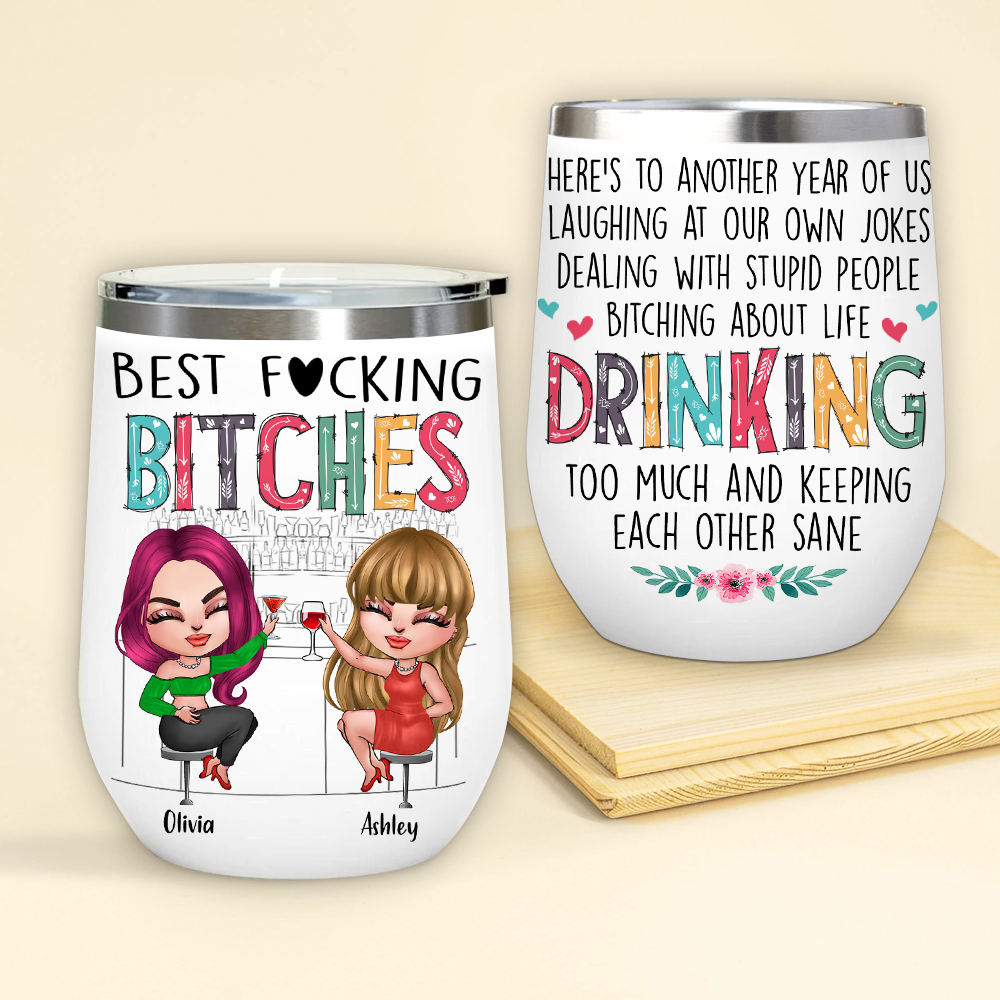 Bestie Custom Wine Tumbler Here's To Another Year Of Us Bitching Drinking Personalized Best Friend Gift