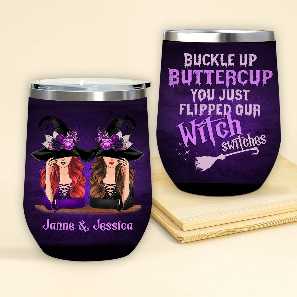 Witch Custom Wine Tumbler Buckle Up Buttercup Flipped Our Witch Switches Personalized Gift