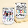 Bestie Custom Wine Tumbler Some Girls Are Best Friends Because Everybody Else Sucks Funny Personalized Gift