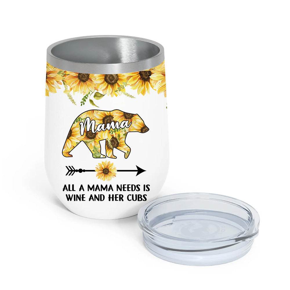 Mom Custom Wine Tumbler All A Mama Needs Is Wine And Her Cubs Personalized Gift