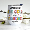 Bestie Custom Wine Tumbler Warning The Girls Are Drinking Again I&#39;ll Bring The Alcohol Personalized Best Friend Gift