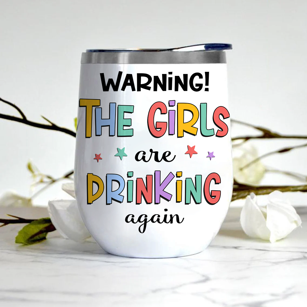 Bestie Warning The Girls Are Drinking Again - Personalized Custom