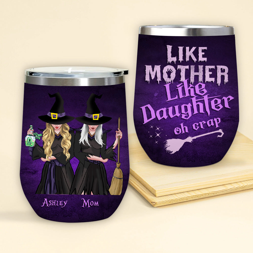 Witch Custom Wine Tumbler Like Mother Like Daughter Oh Crap Personalized Gift