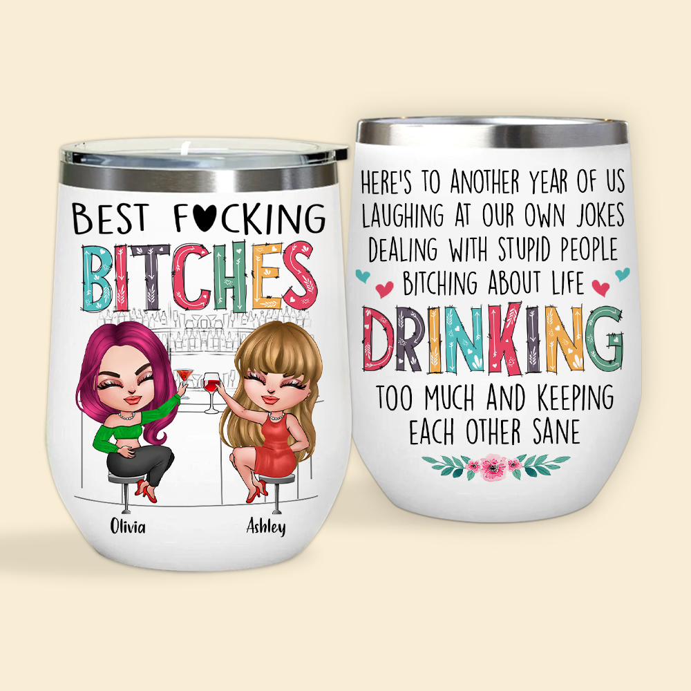 Bestie Custom Wine Tumbler Here's To Another Year Of Us Bitching Drinking Personalized Best Friend Gift