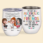 Bestie Custom Wine Tumbler I'm Not An Alcoholic But My Friends Are Personalized Best Friend Gift