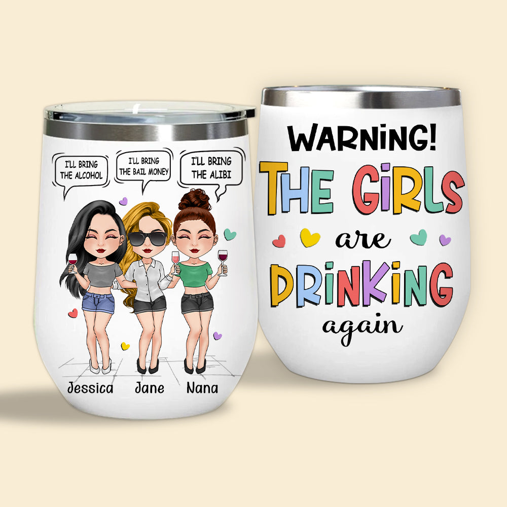 Bestie Custom Wine Tumbler Doll Warning The Girls Are Drinking Again I'll Bring The Alcohol Personalized Best Friend Gift