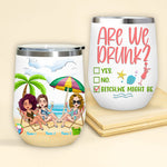 Bestie Custom Wine Tumbler Are We Drunk Beach Personalized Gift