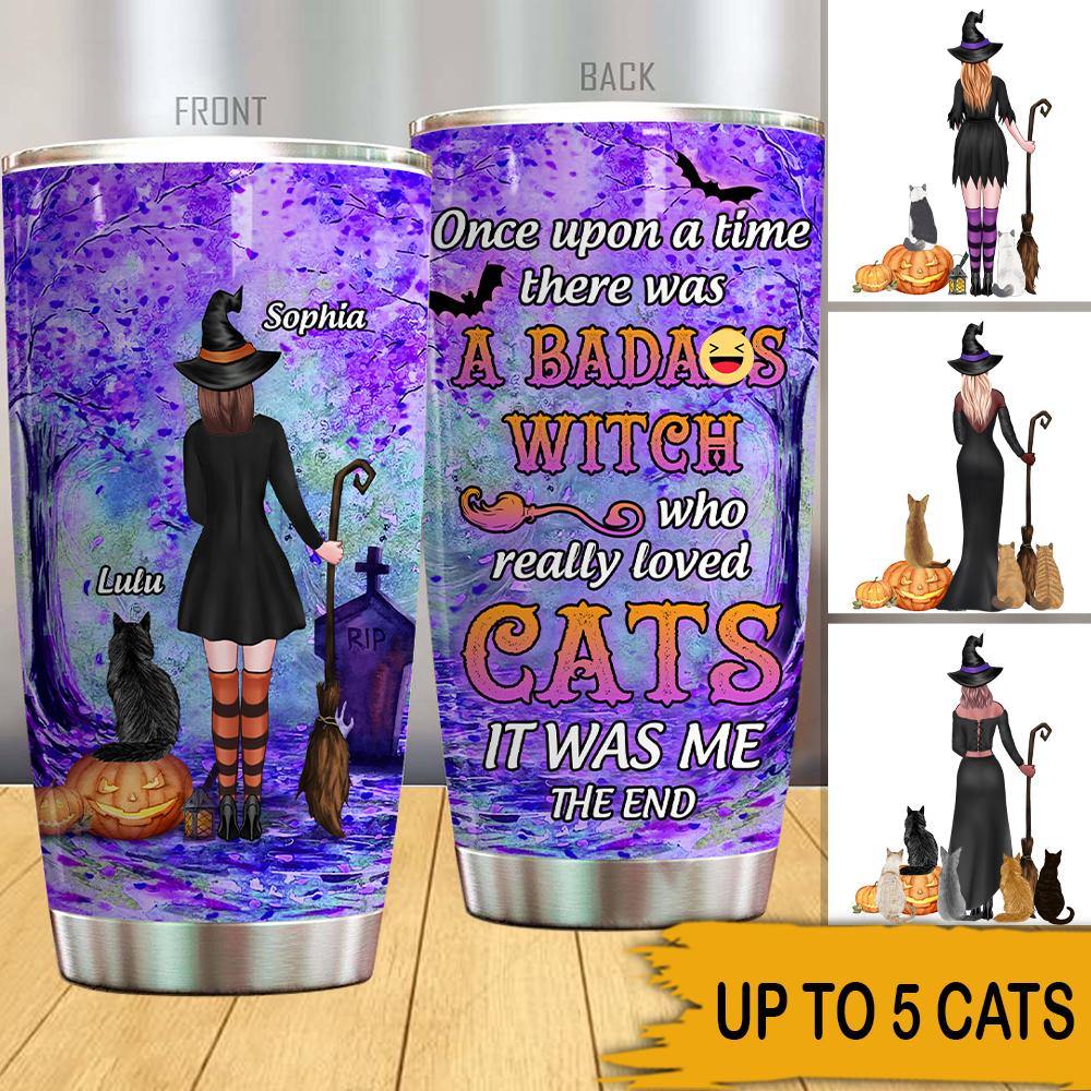 Witch Cat Lovers Custom Tumbler Once Upon A Time There Was A Badass Witch Personalized Gift - PERSONAL84