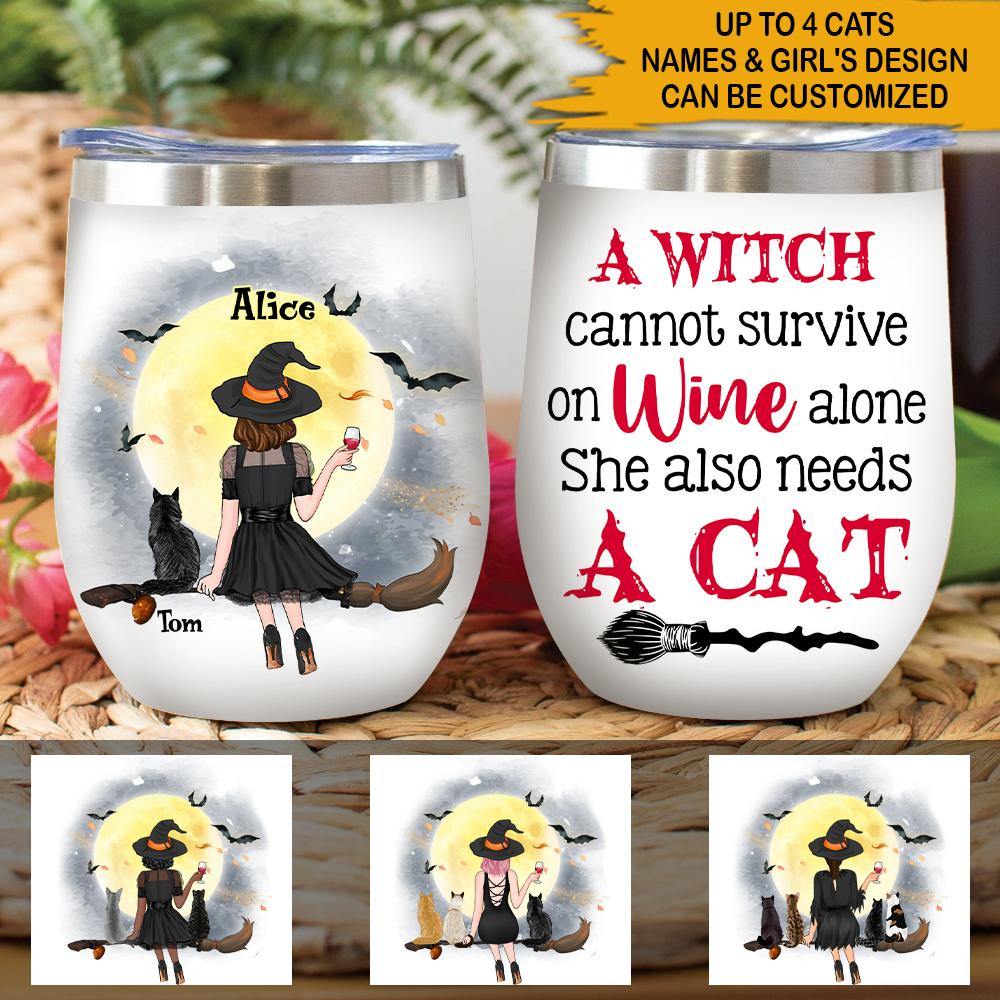 Witch Cat Lovers Custom Wine Tumbler A Witch Can Not Survive On Wine Alone She Also Needs A Cat Personalized Gift - PERSONAL84