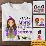 Witch Custom Shirt In A World Full Of Basic Witches Be A Sanderson Personalized Gift - PERSONAL84