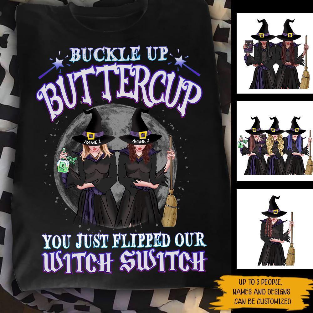 Witch Custom Shirt In Buckle Up Butter Cup You Just Flipped My Witch Switch Personalized Gift - PERSONAL84