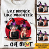 Witch Custom Shirt Like Mother Like Daughter Oh Shit Funny Personalized Gift - PERSONAL84