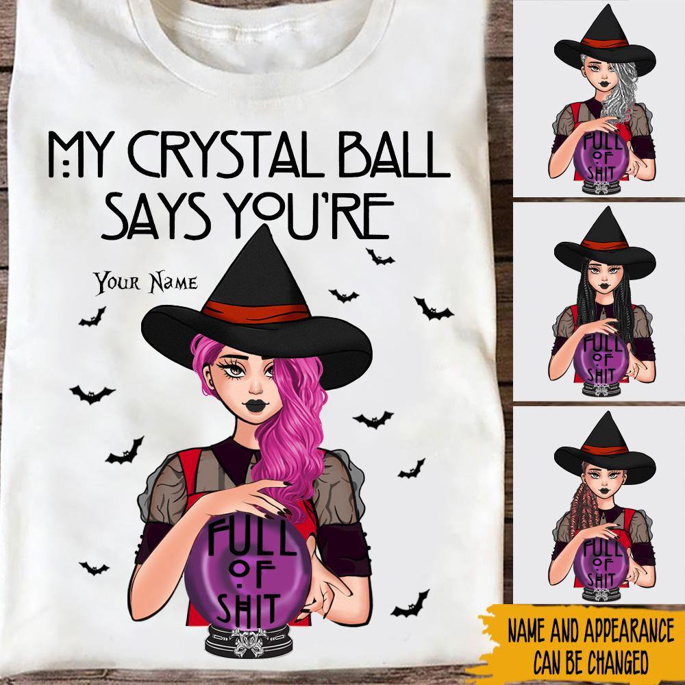 Witch Custom Shirt My Crystal Ball Says You're Full Of Shit Personalized Halloween Gift - PERSONAL84