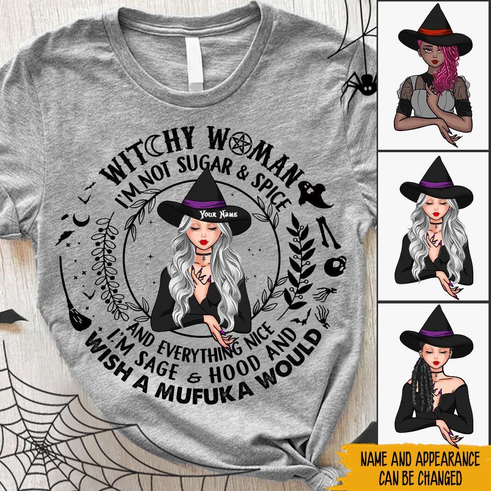 Witch Custom Shirt Not Sugar Spice I'm Sage Hood Wish A Mufuka Would Personalized Gift - PERSONAL84