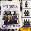 Witch Custom Shirt Not Your Basic Witches Personalized Gift - PERSONAL84