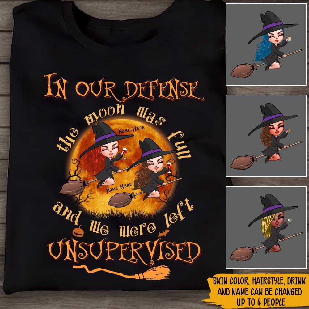 Witch Custom Shirt The Moon Was Full And I Was Left Unsupervised Personalized Gift - PERSONAL84