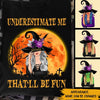 Witch Custom Shirt Underestimate Me That&#39;ll be Fun Personalized Gift For Wiccan - PERSONAL84