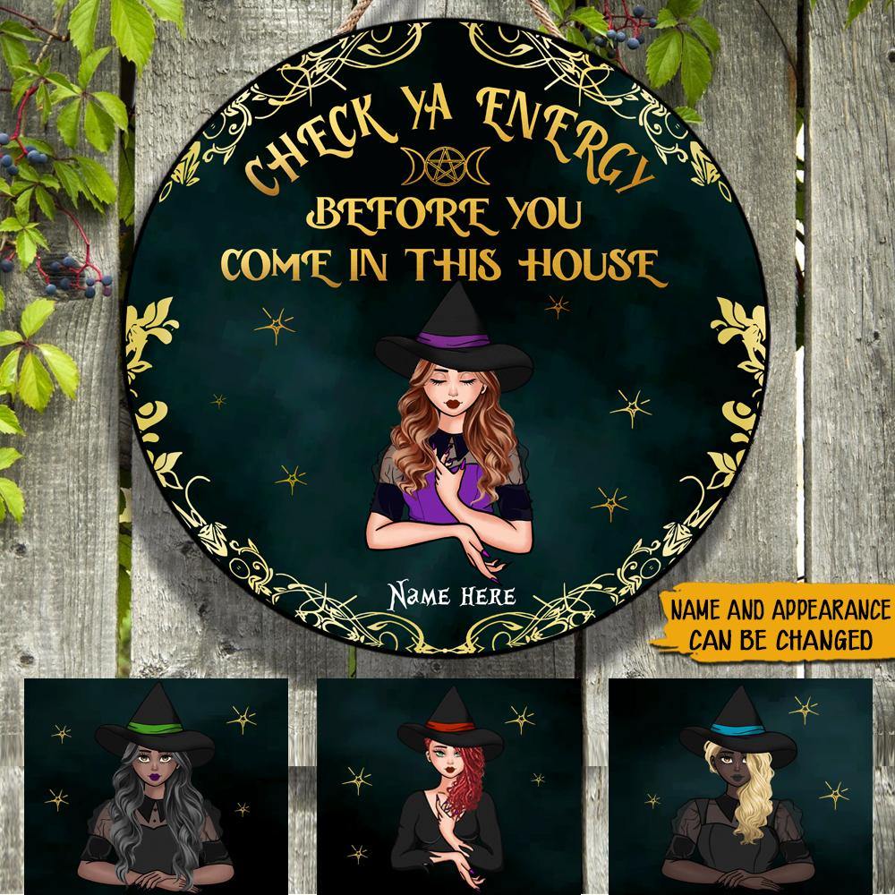 Witch Custom Sign Check Ya Energy Before You Come In This House Personalized Gift - PERSONAL84