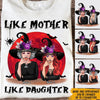 Witch Custom T Shirt Like Mother Like Daughter Personalized Gift - PERSONAL84