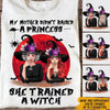 Witch Custom T Shirt My Mother Didn&#39;t Raised A Princess She Trained A Witch Personalized Gift - PERSONAL84