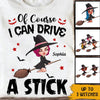 Witch Custom T Shirt Of Course I Can Drive A Stick Personalized Gift - PERSONAL84