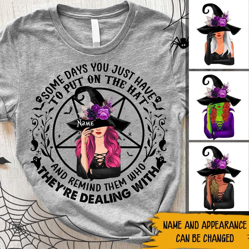 Witch Custom T Shirt Some Days You Just Have To Put On The Hat Personalized Gift - PERSONAL84