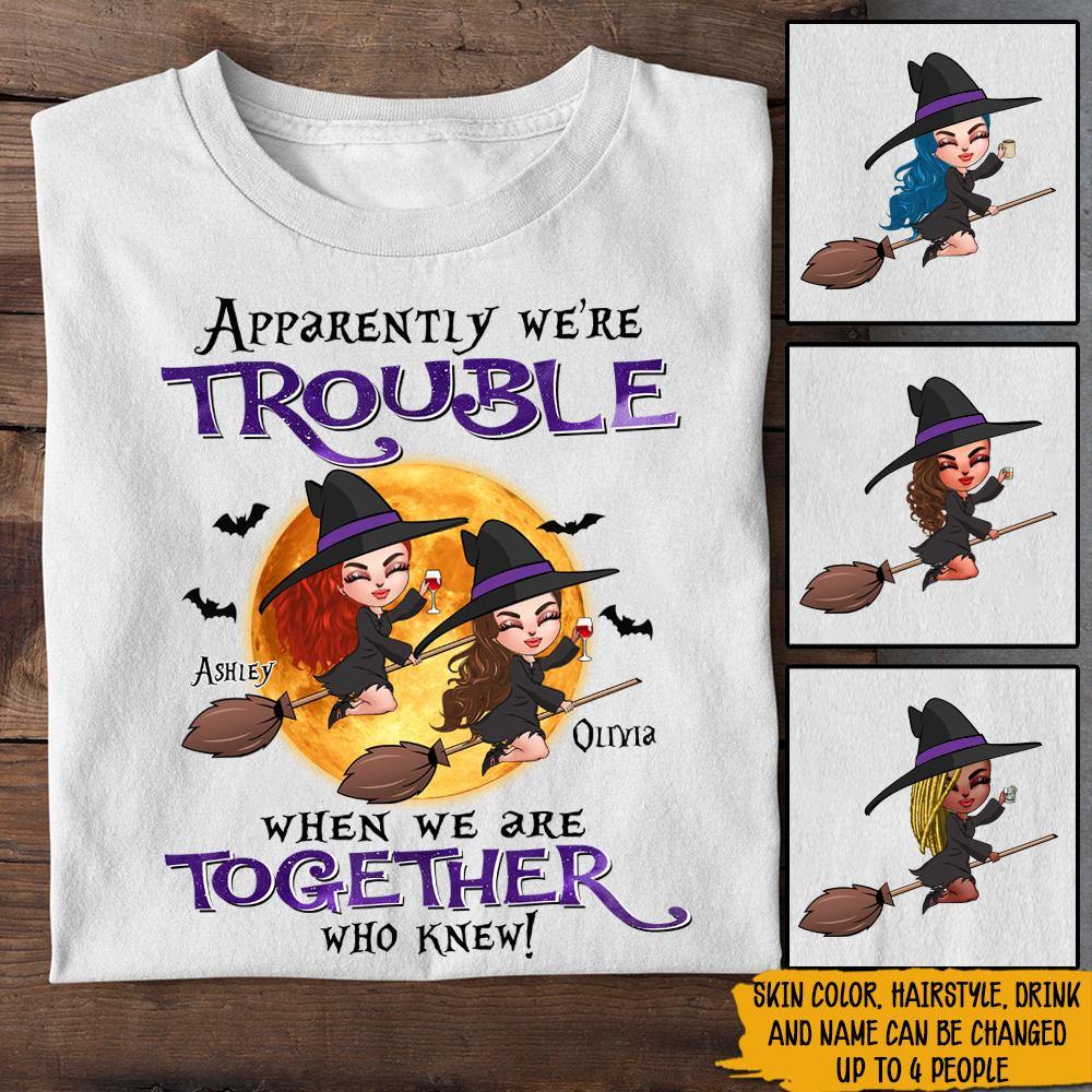 Witch Custom T Shirt Trouble When We're Together Witch Halloween Personalized Gift - PERSONAL84