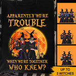 Witch Custom T Shirt We‘re Trouble Witches Personalized Gift - PERSONAL84