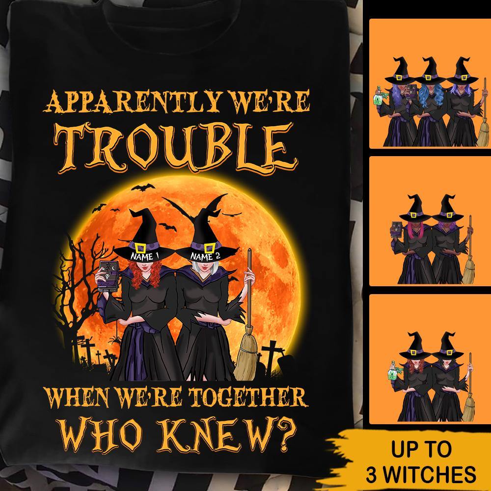 Witch Custom T Shirt We‘re Trouble Witches Personalized Gift - PERSONAL84