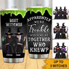 Witch Custom Tumbler Apparently We&#39;re Trouble When We&#39;re Together Personalized Gift - PERSONAL84