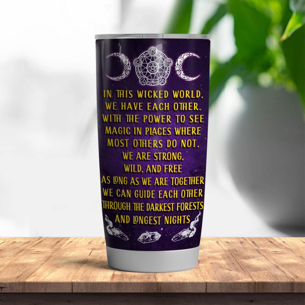 Witch Custom Tumbler Coven Sister In This Wicked World We Have Each Other Personalized Gift - PERSONAL84