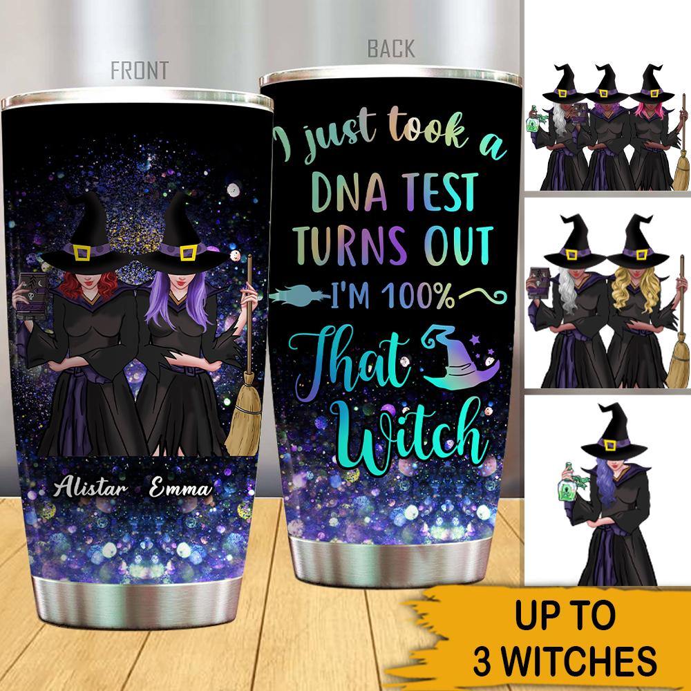 Witch Custom Tumbler I Just Took A DNA Test Turns Out I'm 100% That Witch Personalized Gift - PERSONAL84